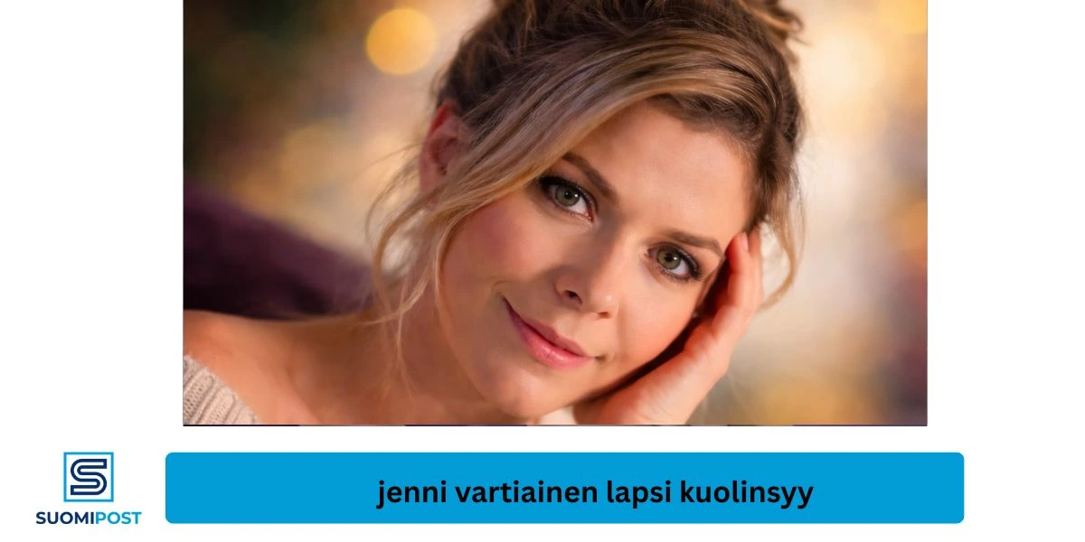 Jenni Vartiainen lapsi kuolinsyy – koko totuus hakujen takana