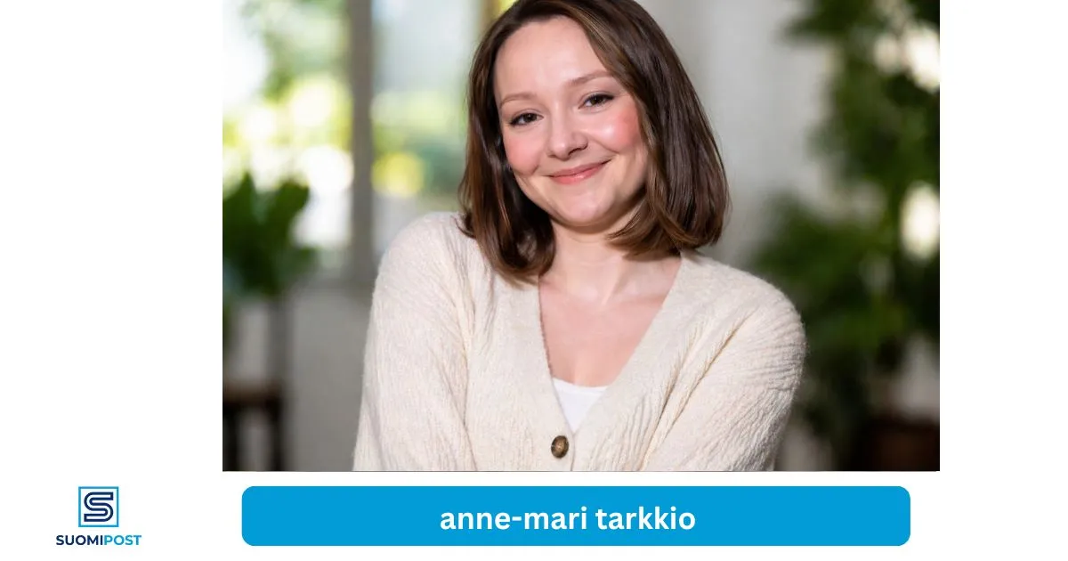 Anne-Mari Tarkkio: kaikki mitä sinun tulee tietää